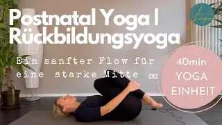 POSTNATALES YOGA 40MIN | R&Uuml;CKBILDUNGSYOGA | STARKE MITTE