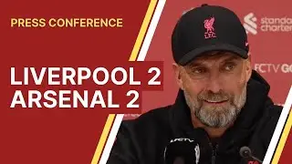 Liverpool 2-2 Arsenal | Jurgen Klopp Press Conference