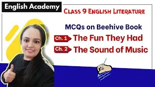 The Fun they Had Chapter 1 MCQs | The Sound of Music Chapter 2 MCQs | Class 9 English Beehive Book
