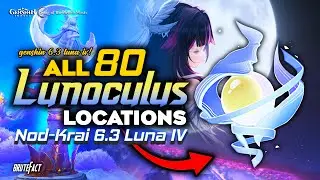 ALL 80 Lunoculus Locations in Nod-Krai 6.3 Luna IV | FASTEST ROUTE with TIMESTAMPS | Genshin Impact