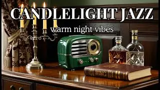 Warm Candlelight Jazz | Luxury Vintage Vibes for a Relaxing Night