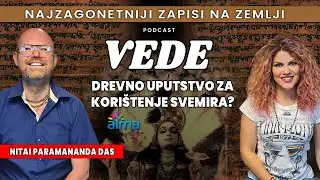 VEDE - NAJZAGONETNIJI ZAPISI NA ZEMLJI, UPUTA ZA KORIŠTENJE SVEMIRA?/ NITAI PARAMANANDA AP#19