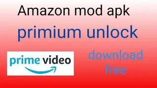 how to download Amazon prime video subscription mod apk free download