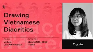 TE Lecture Series | Drawing Vietnamese Diacritics with Thy Hà