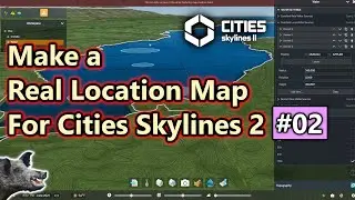 Real Location Map for CS2 Adding Water Sources UPDATED WORKING 2025 | Cities Skylines 2