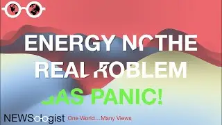 ENERGY IS NOT THE REAL PROBLEM   - Gas Panic!