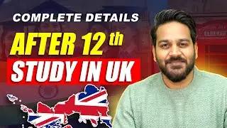 How to Study in UK After 12 : Fees, Best Courses, Universities for Indian Students