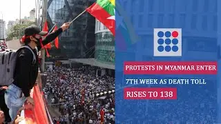 Protests in Myanmar Enter the 7th Week as Death Toll Rises to 138