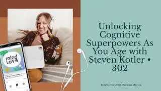 Unlocking Cognitive Superpowers As You Age with Steven Kotler &bull; 302