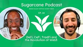 DeFi, CeFi, TradFi and the Revolution of Web3 | Ep 14