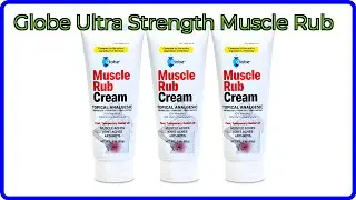 REVIEW (2025): Globe Ultra Strength Muscle Rub. ESSENTIAL details.