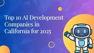 Top 10 AI Development Companies in California