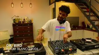 Dr. Bird @ Ruido Blanco #004 House | Electro | Acid | Breaks | Vinyl Set