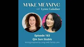 Episode 163 - Qin Sun Stubis - Writing Inspired by Long-Held Family Lore
