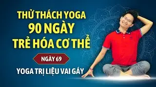 Thử thách Yoga 90 ngày Trẻ hóa cơ thể cùng Đặng Kim Ba - Ngày 69 - YOGA TRỊ LIỆU CỔ VAI GÁY
