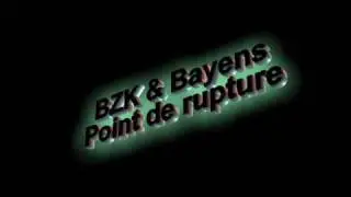 BZK & Bayens point de rupture.wmv