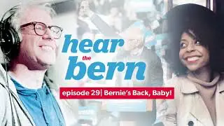 Hear the Bern Episode 29 | Bernie's Back Baby!
