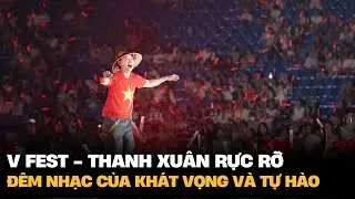 V Fest - Thanh xu&acirc;n rực rỡ: Đ&ecirc;m nhạc của kh&aacute;t vọng v&agrave; tự h&agrave;o | VTV4