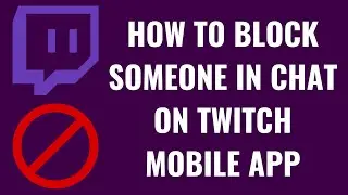 How to Block Someone in Chat on Twitch Mobile App