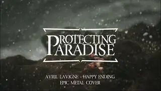 Protecting Paradise - Happy Ending (Avril Lavigne Epic Metal Cover)