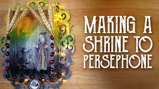 Creating a Shrine to the Greek Goddess Persephone - Honoring Deity - Magical Crafting