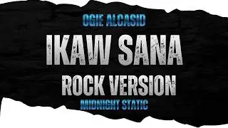 Ikaw sana - Rock Cover | Midnight Static