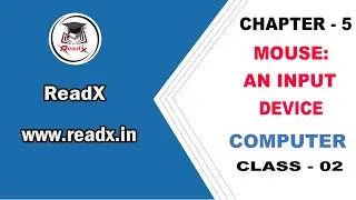 Mouse: An Input Device | Components of Mouse | Chapter 5 | Class 02 | ReadX India