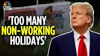 Juneteenth | US Has Too Many Non-Working Holidays: Trump | N18G