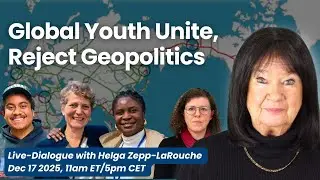Live with Helga Zepp-LaRouche: Global Youth Unite, Reject Geopolitics