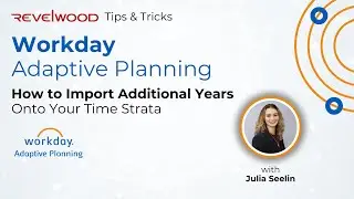 Add Additional Years Onto Your Time Strata | Workday Adaptive Planning Tips & Tricks from Revelwood