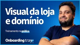 Onboarding - Configura&ccedil;&atilde;o de visual e acesso &agrave; loja Tray: Layout e Dom&iacute;nio