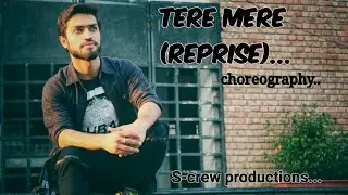TERE MERE (Reprise Version) | Dance Video | Choreography by S-CREW Productions