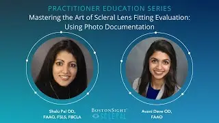 WEBINAR | Mastering the Art of Scleral Lens Fitting Evaluation: Using Photo Documentation