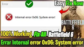 💻 Как исправить внутреннюю ошибку 0x06 в Battlefield 6 | Руководство для ПК