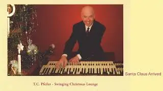 Santa Claus Arrived, composed by T.C. Pfeiler Hammond B3 Copyr. Soc.: AKM Austria