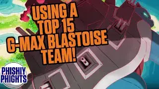 Using a Top 15 G-Max Blastoise Team | Phishiy Phights | Pok&eacute;mon Series 7 VGC Battles
