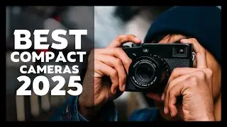 Top 5 Best Compact Cameras In 2025 | Ultimate Buyer&rsquo;s Guide