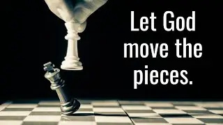 Let God move the pieces., Part 3
