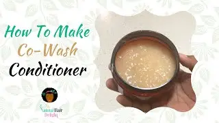 How To Make Co-Wash Conditioner!