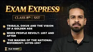 SST Class 8 | Tribals and Dikus, When People Revolt, Making of the National Movement | Exam Express
