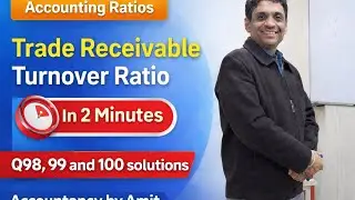 Trade Receivable Turnover Ratio in 2 Minutes | Q98, 99 & 100 Solutions |  Ratios Accountancy by Amit