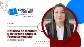Chimie, Clasa a XII-a, Noțiunea de săpunuri și detergenți sintetici. Protecția mediului