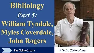 Bibliology - Part 5: William Tyndale, Myles Coverdale, and John Rogers