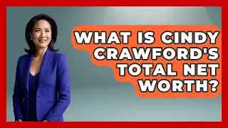 What Is Cindy Crawford's Total Net Worth? - The Rich And Famous Files