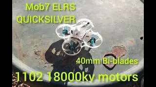 #QuickSilver Mob7 ELRS, 1102 18000kv Motors, 40mm Gemfan Bi-blades