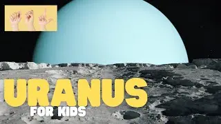 ASL Uranus for Kids
