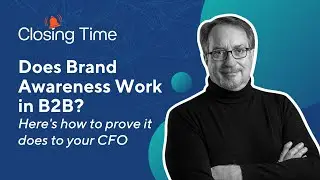 Does Brand Awareness Work in B2B? Here's How to Prove it Does to Your CFO