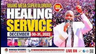 LIVE: GRAND MEGA HEALING SERVICE MENENGAI 5 - DECEMBER 31, 2022