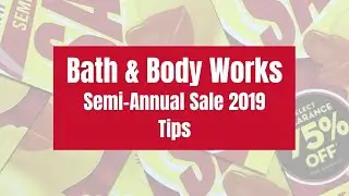Bath & Body Works Semi-Annual Sale 2019 Tips