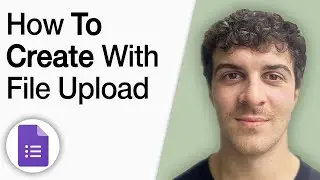 How to Create Google Forms With File Upload [2025 Full Guide]